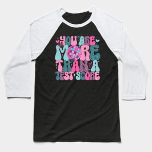 You Are More Than a Test Score Test Day Teacher Student Baseball T-Shirt